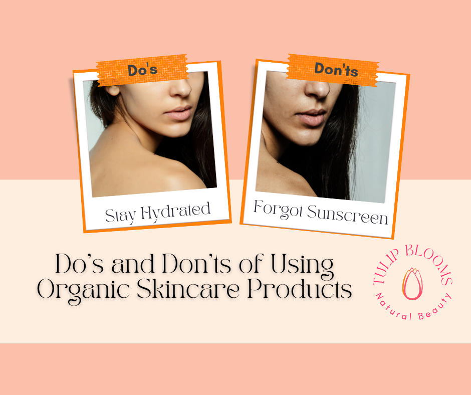 Do's and Don'ts of Using Organic Skincare Products